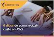 Dicas para reduzir custos na AWS CleanClou